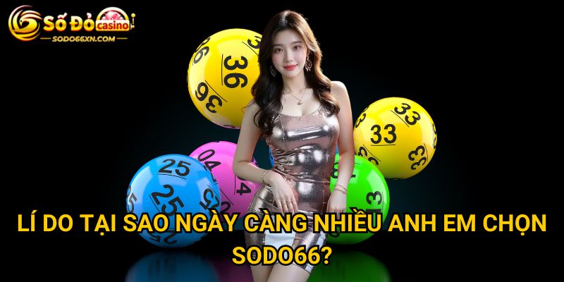 Trang chủ 18 Lí do tại sao ngày càng nhiều anh em chọn Sodo66?